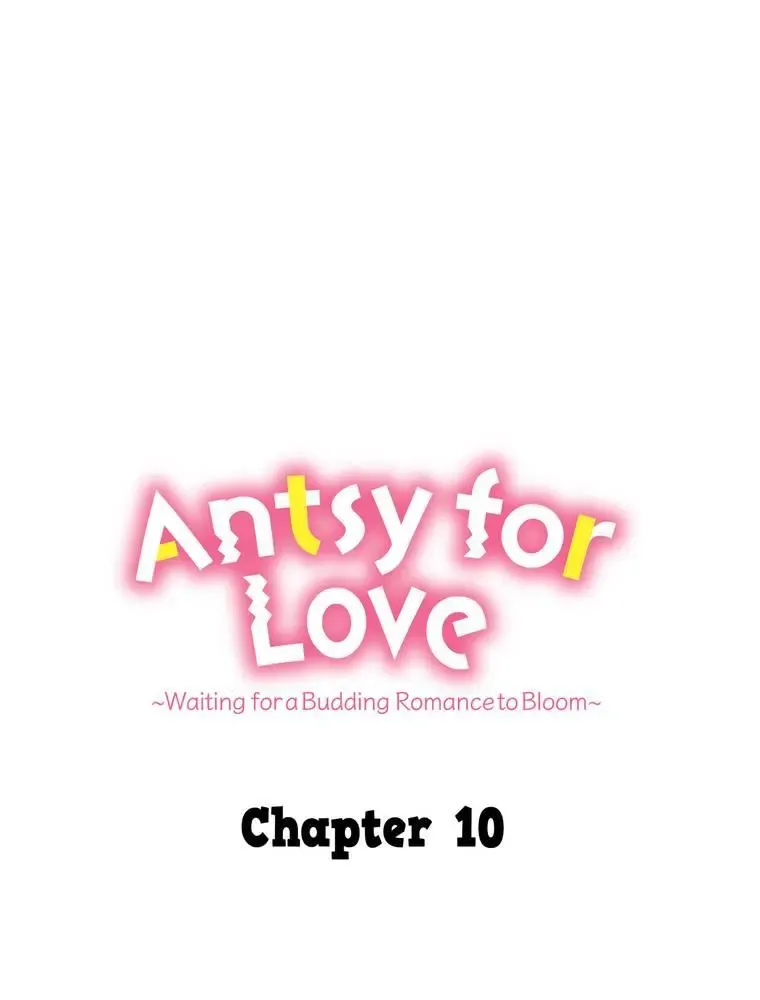 Antsy For Love ~Waiting For A Budding Romance To Bloom~ Chapter 10 page 4 - MangaKakalot