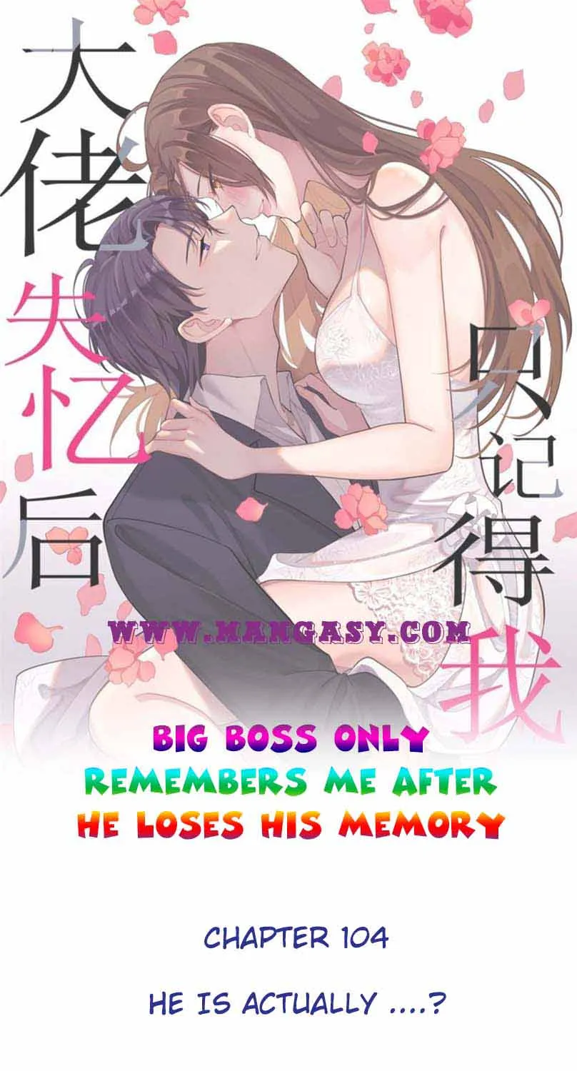 Big Boss Only Remembers Me After He Lost His Memory Chapter 104 page 1 - MangaKakalot