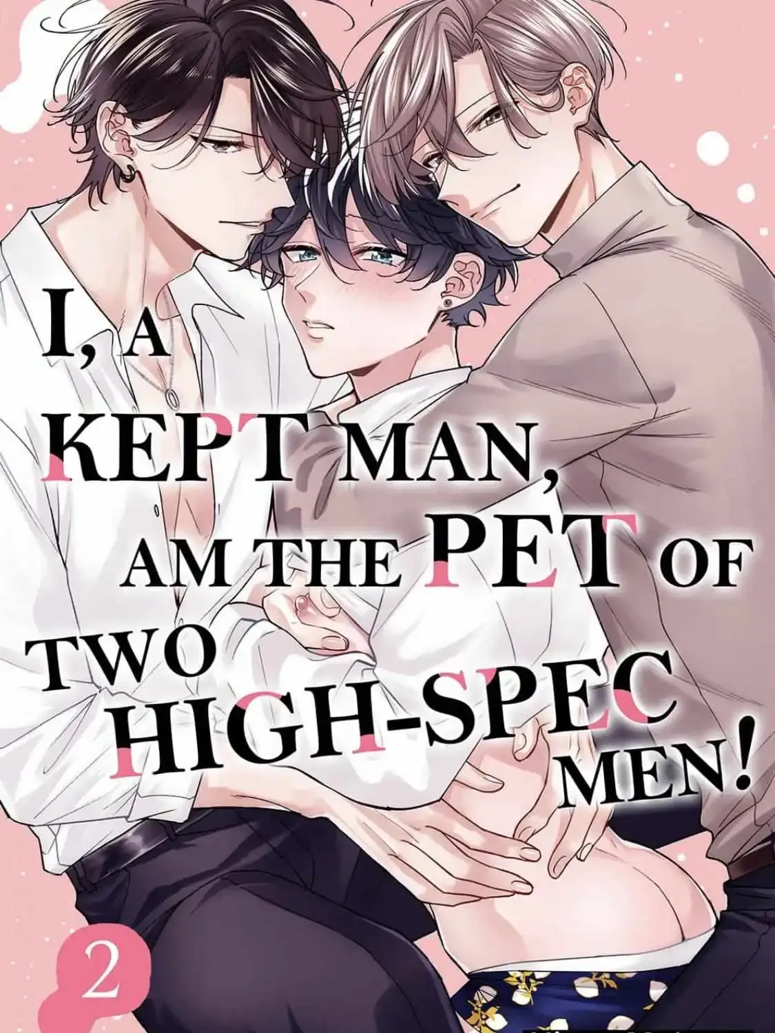 I, A Kept Man, Am The Pet Of Two High-Spec Men! Chapter 2 page 2 - MangaKakalot