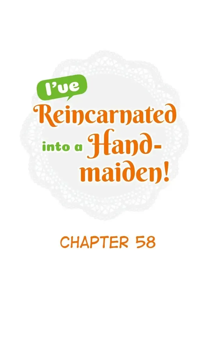 I’Ve Reincarnated Into A Handmaiden! Chapter 58 page 1 - MangaKakalot