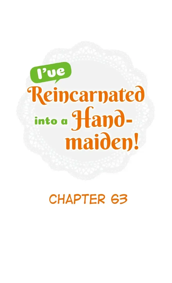 I’Ve Reincarnated Into A Handmaiden! Chapter 63 page 1 - MangaKakalot