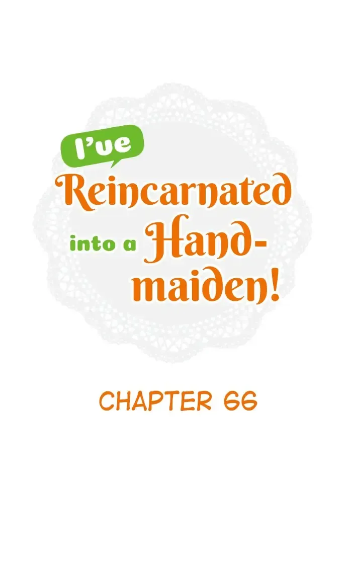 I’Ve Reincarnated Into A Handmaiden! Chapter 66 page 1 - MangaKakalot