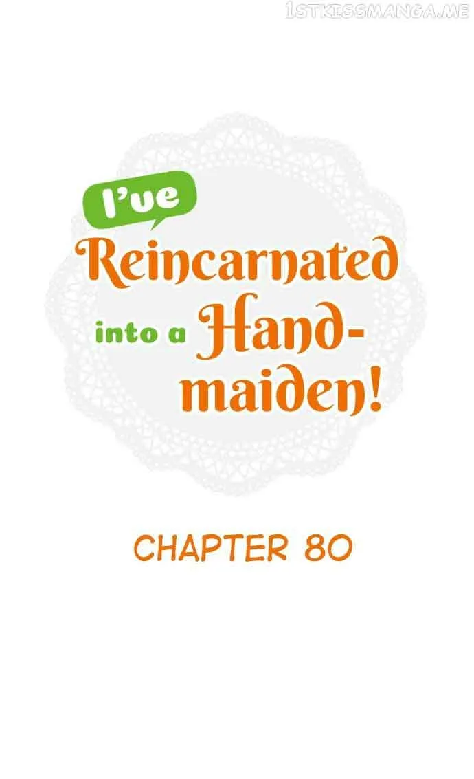 I’Ve Reincarnated Into A Handmaiden! Chapter 80 page 2 - MangaKakalot