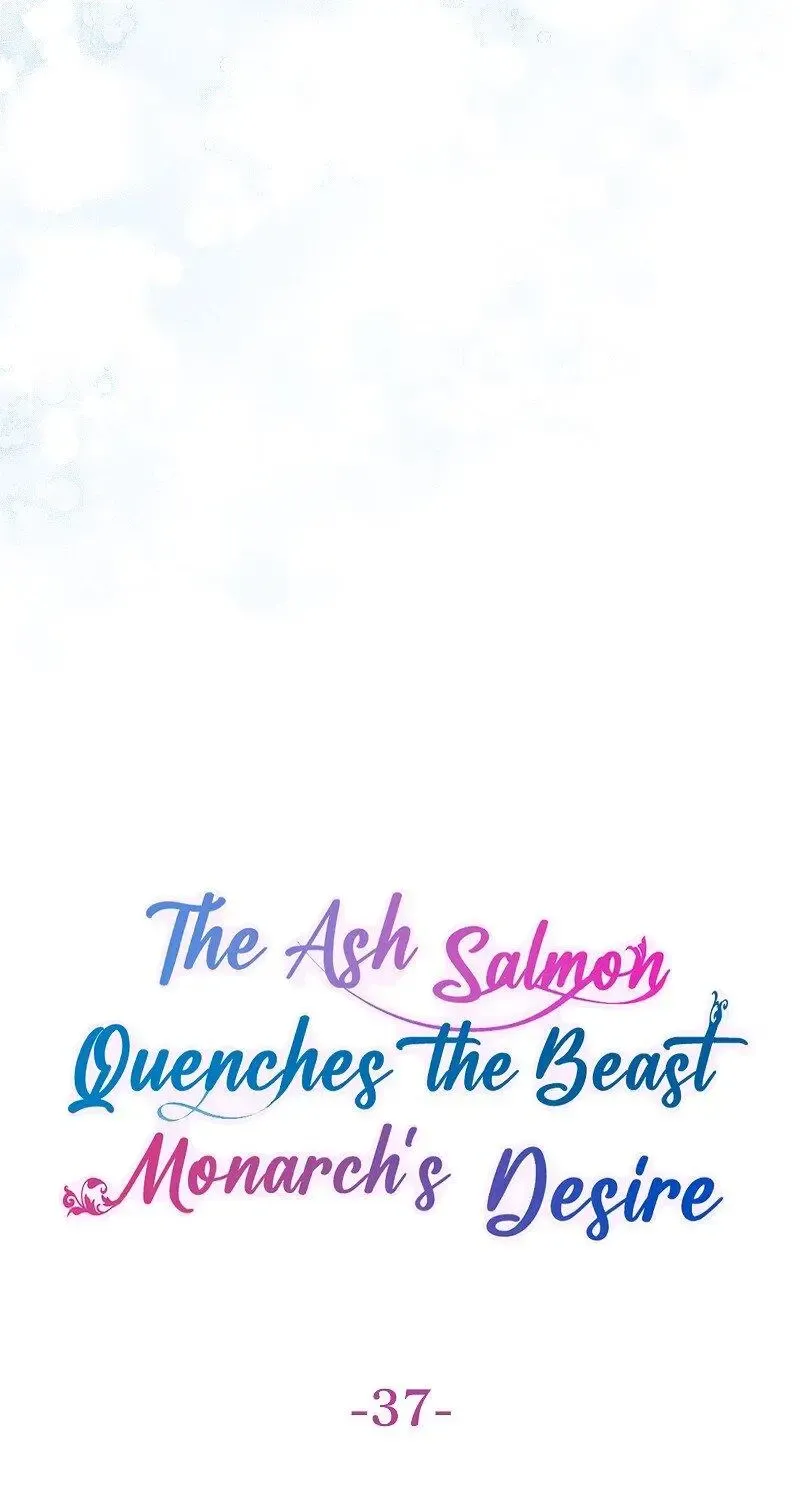 The Ash Salmon Quenches The Beast Monarch’S Desire Chapter 37 page 7 - MangaKakalot